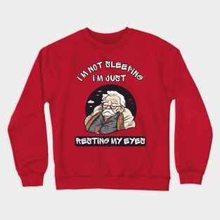 Im Not Sleeping Im Just Resting My Eyes Crewneck Sweatshirt